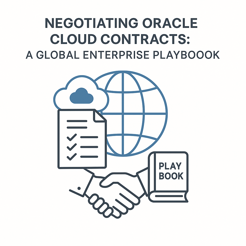 Negotiating Oracle Cloud Contracts: A Global Enterprise Playbook
