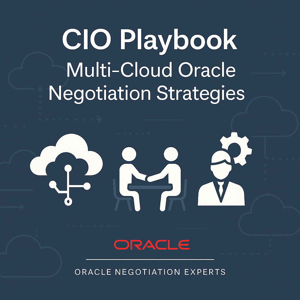 CIO Playbook: Multi‑Cloud Oracle Negotiation Strategies