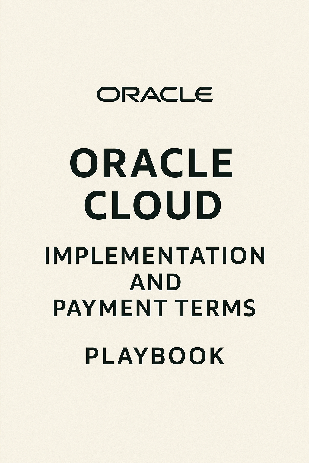 Oracle Cloud Implementation and Payment Terms Playbook
