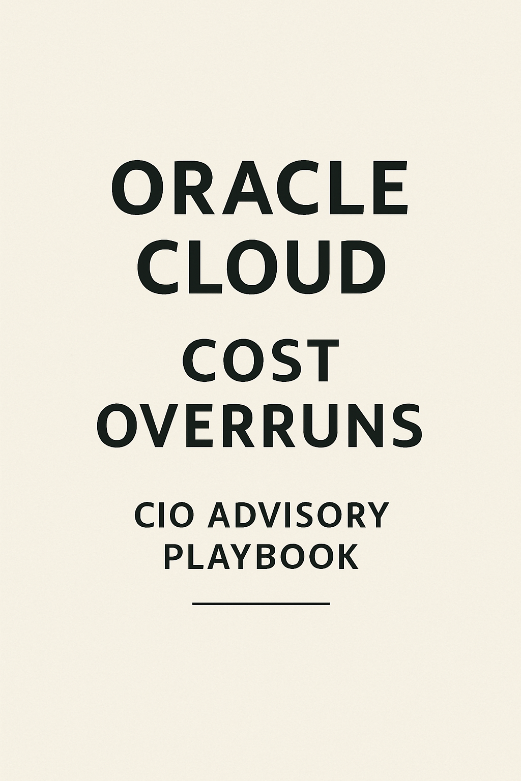 Oracle Cloud Cost Overruns: CIO Advisory Playbook