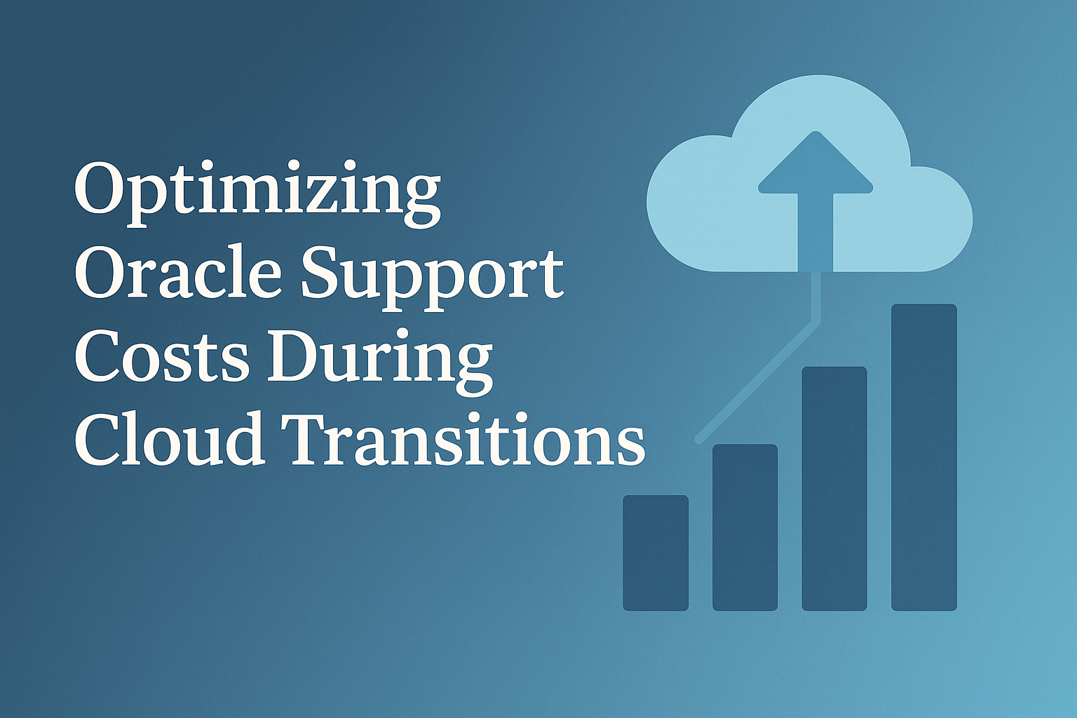 Optimizing Oracle Support Costs During Cloud Transitions
