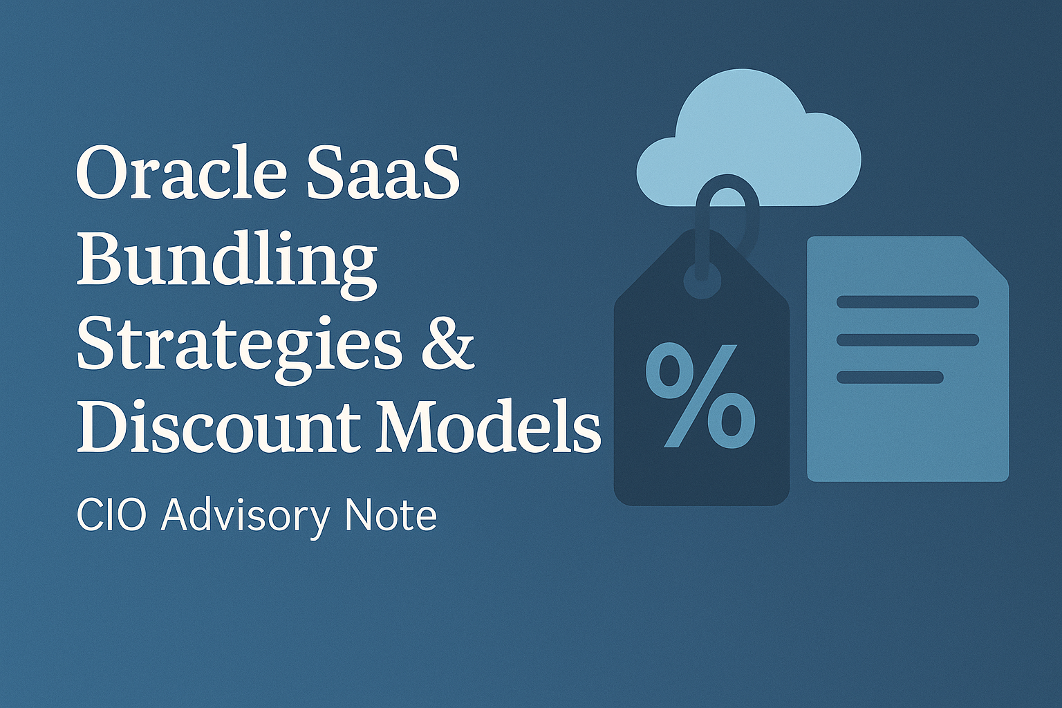 Oracle SaaS Bundling Strategies & Discount Models – CIO Advisory Note