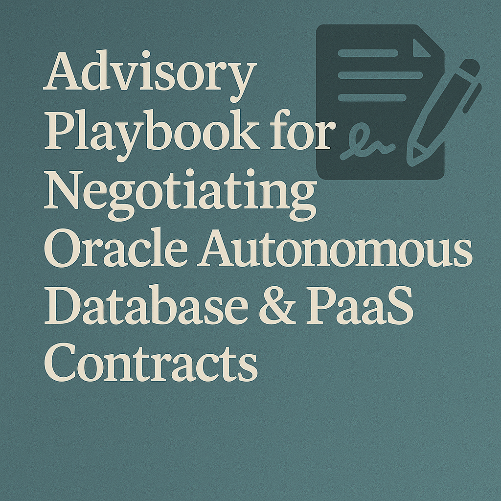 Advisory Playbook for Negotiating Oracle Autonomous Database & PaaS Contracts