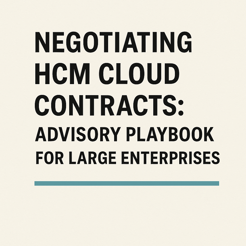 Negotiating Oracle HCM Cloud Contracts: Advisory Playbook for Large Enterprises