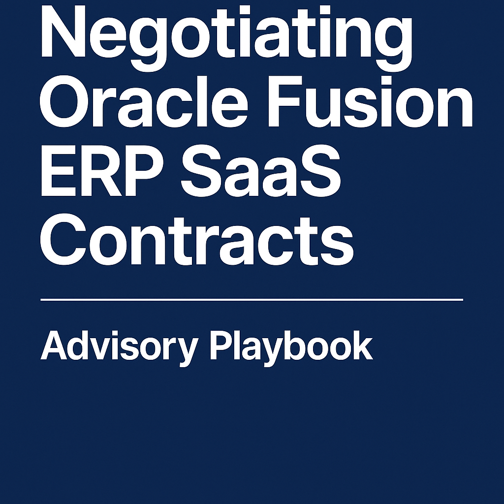 Negotiating Oracle Fusion ERP SaaS Contracts Advisory Playbook